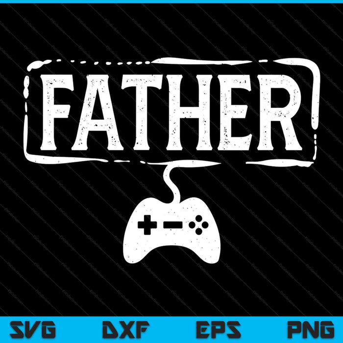 Gamer father video game gaming SVG cut file