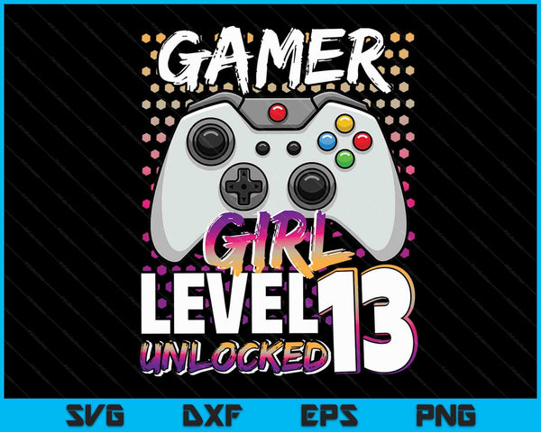 Gamer Girl Level 13 Unlocked Video Game 13th Birthday Gift SVG PNG Digital Cutting Files