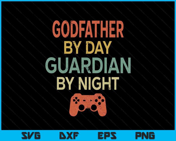 Gamer Godfather By Day Guardian By Night Gaming SVG PNG Digital Printable Files