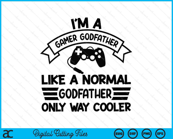 Gamer Godfather Like A Normal Godfather Only Way Cooler SVG PNG Digital Cutting Files