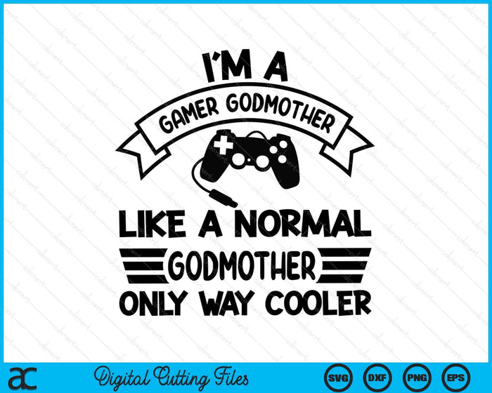 Gamer Godmother Like A Normal Godmother Only Way Cooler SVG PNG Digital Cutting Files