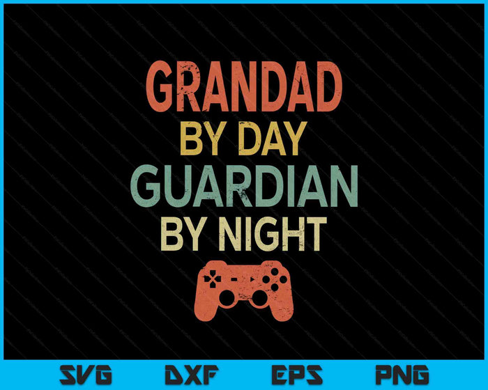 Gamer Grandad By Day Guardian By Night Gaming SVG PNG Digital Printable Files