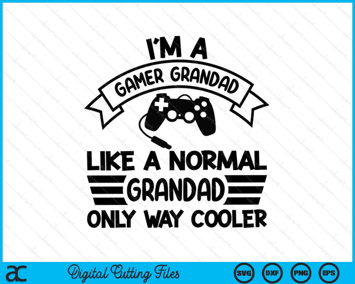 Gamer Grandad Like A Normal Grandad Only Way Cooler SVG PNG Digital Cutting Files