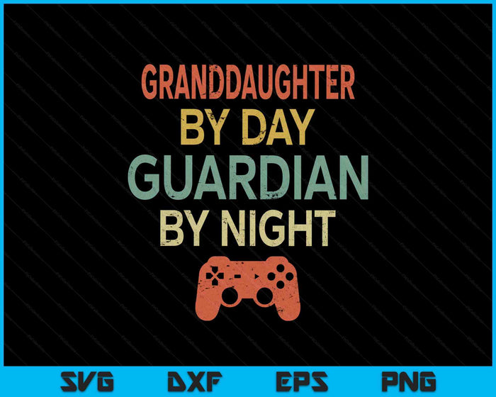 Gamer Granddaughter By Day Guardian By Night Gaming SVG PNG Digital Printable Files