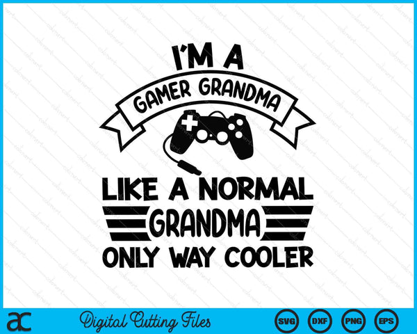 Gamer Grandma Like A Normal Grandma Only Way Cooler SVG PNG Digital Cutting Files