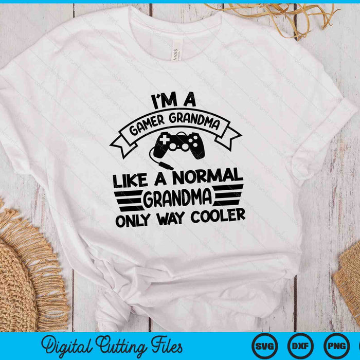 Gamer Grandma Like A Normal Grandma Only Way Cooler SVG PNG Digital Cutting Files