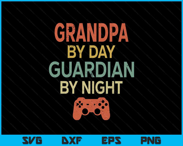 Gamer Grandpa By Day Guardian By Night Gaming SVG PNG Digital Printable Files