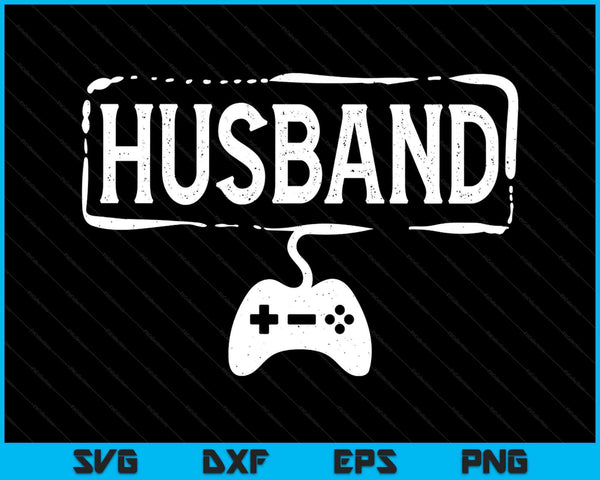 Gamer husband video game gaming SVG cut file