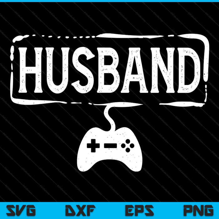 Gamer husband video game gaming SVG cut file