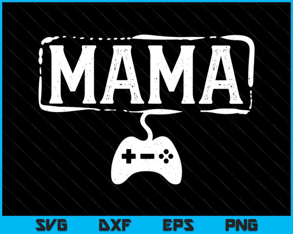 Gamer mama video game gaming SVG cut file