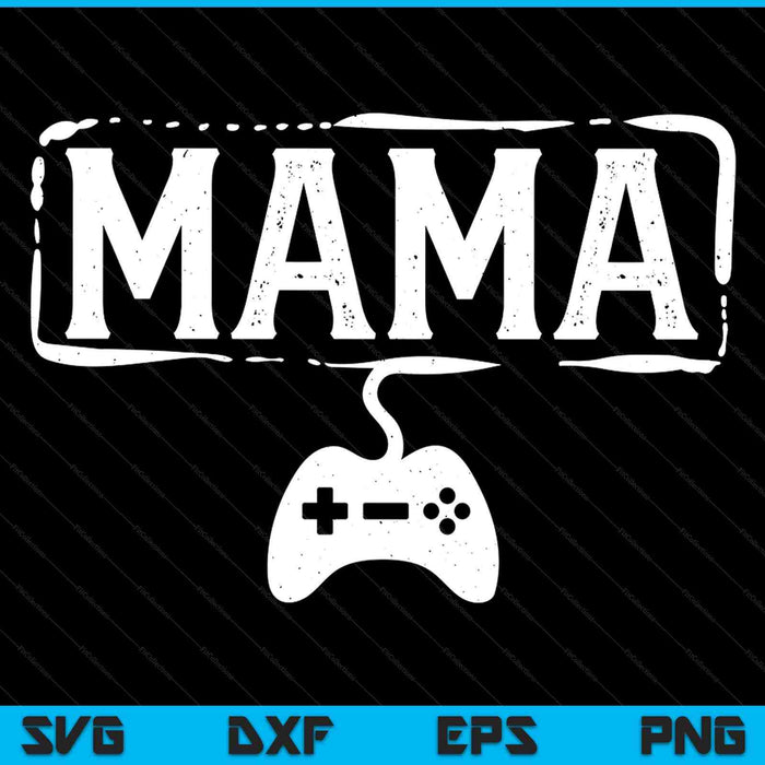 Gamer mama video game gaming SVG cut file