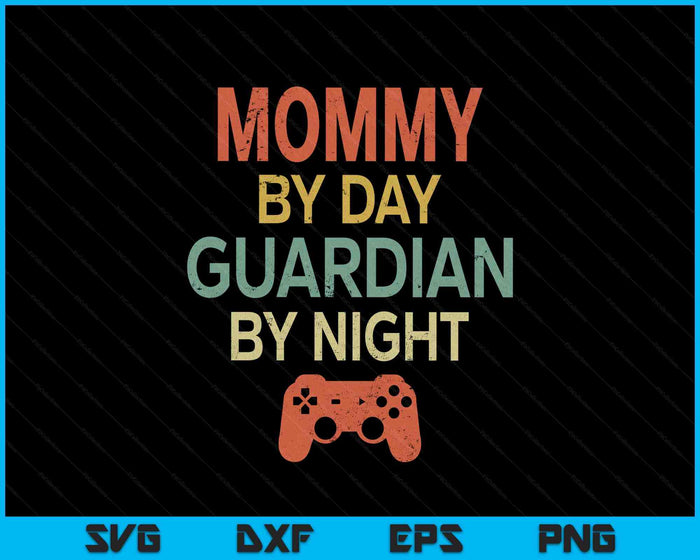 Gamer Mommy By Day Guardian By Night Gaming SVG PNG Digital Printable Files