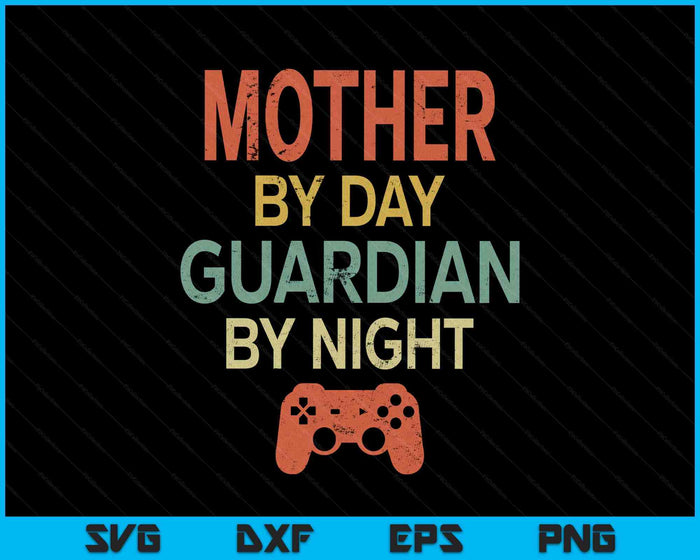 Gamer Mother By Day Guardian By Night Gaming SVG PNG Digital Printable Files