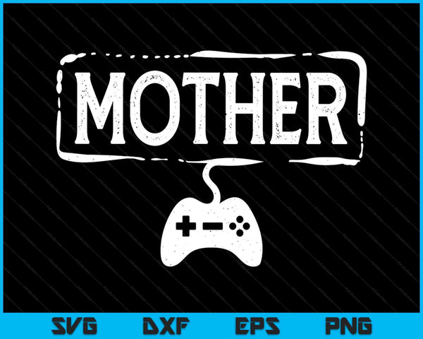 Gamer mother video game gaming SVG cut file