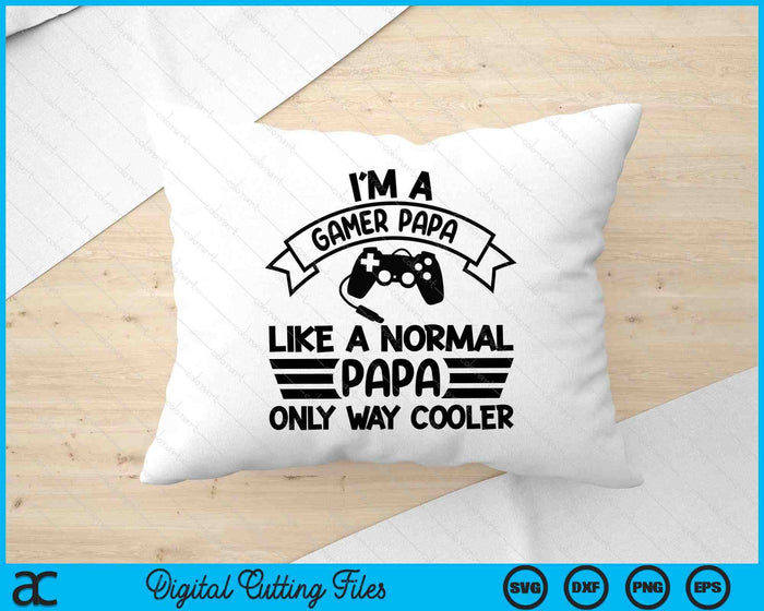 Gamer Papa Like A Normal Papa Only Way Cooler SVG PNG Digital Cutting Files