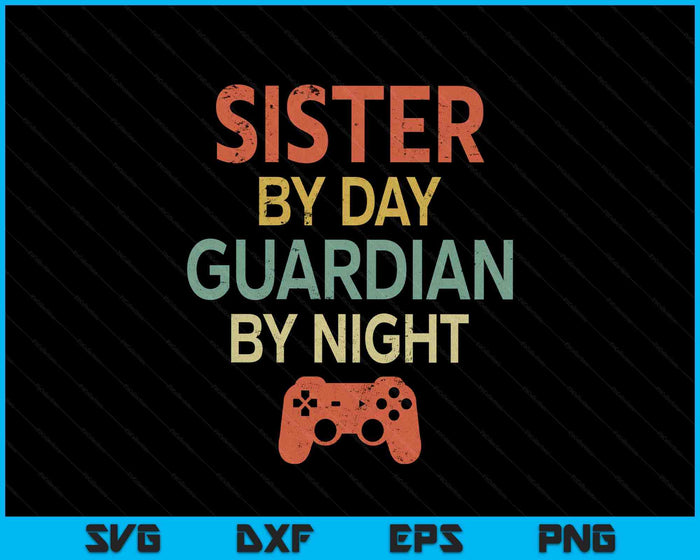 Gamer Sister By Day Guardian By Night Gaming SVG PNG Digital Printable Files