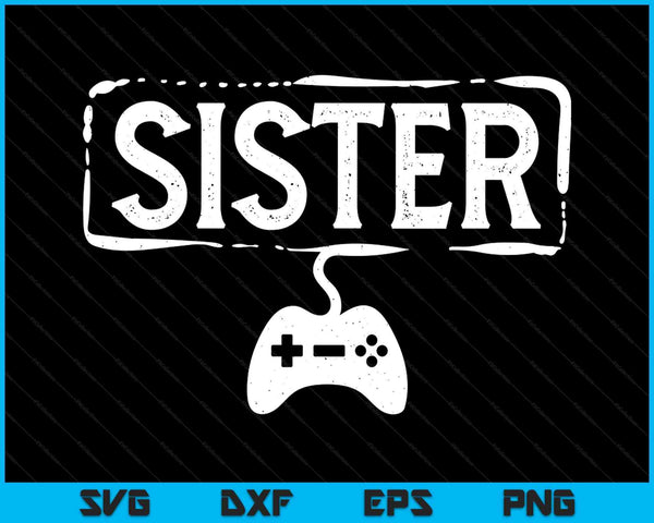 Gamer sister video game gaming SVG cut file