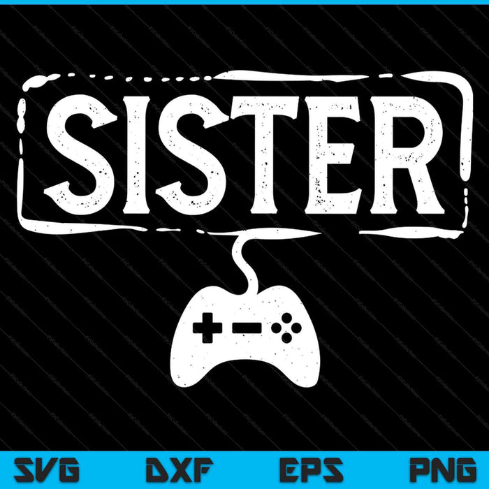 Gamer sister video game gaming SVG cut file