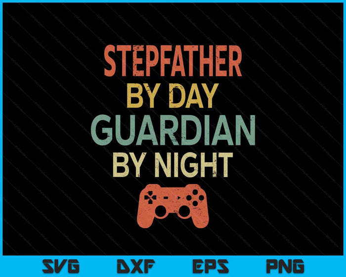 Gamer Stepfather By Day Guardian By Night Gaming SVG PNG Digital Printable Files