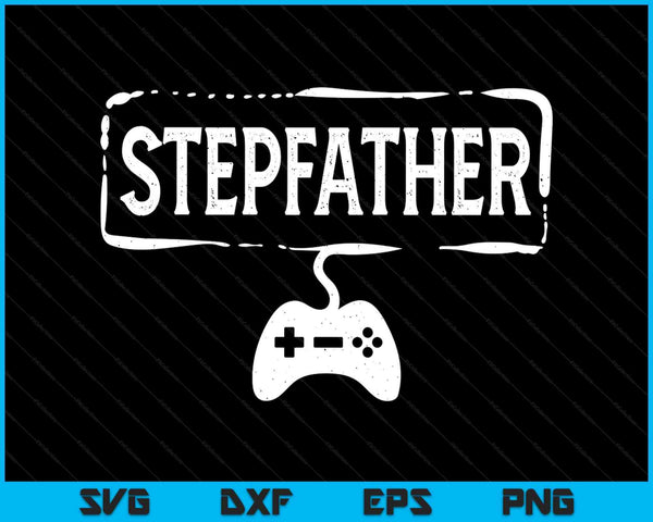 Gamer stepfather video game gaming SVG cut file