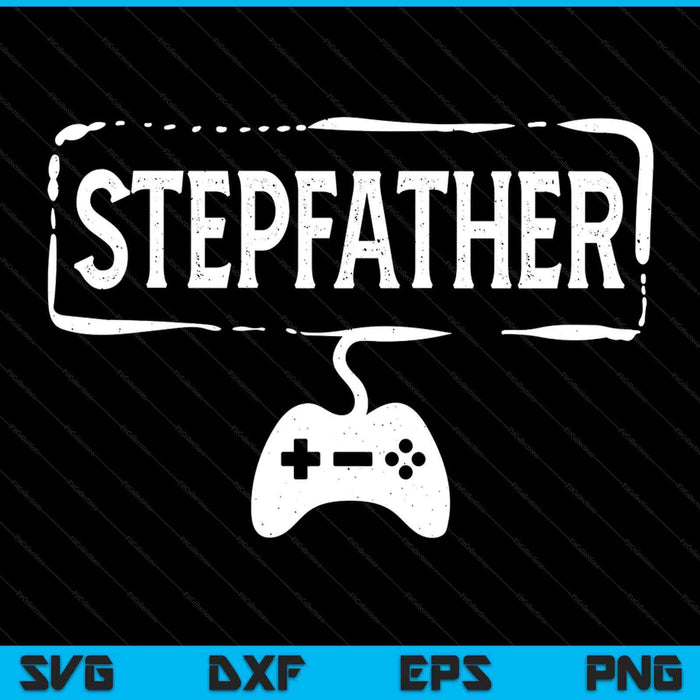 Gamer stepfather video game gaming SVG cut file
