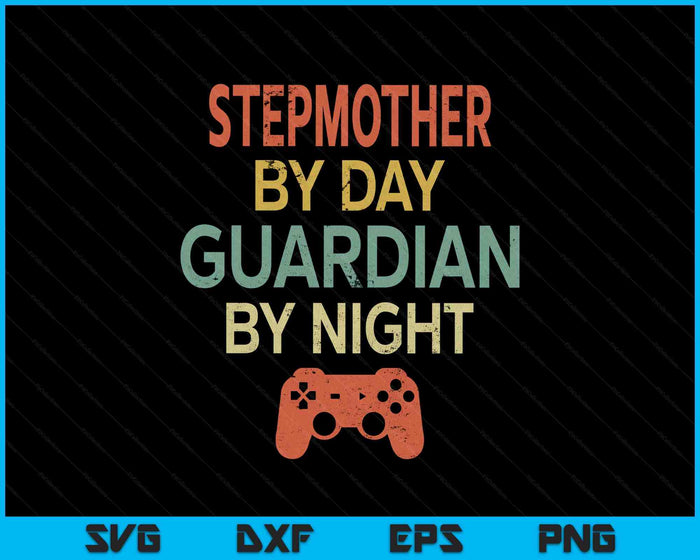 Gamer Stepmother By Day Guardian By Night Gaming SVG PNG Digital Printable Files