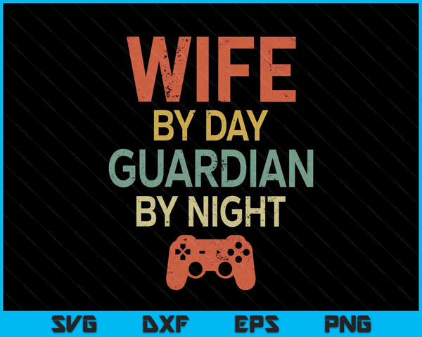 Gamer Wife By Day Guardian By Night Gaming SVG PNG Digital Printable Files