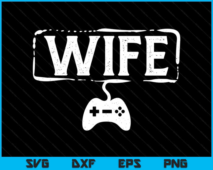 Gamer Wife Video Game Funny Gaming SVG PNG Digital Printable Files