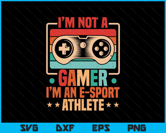 Gamer & E-Sport Athlete, Funny Video Games & Esport Gaming SVG PNG Digital Printable Files