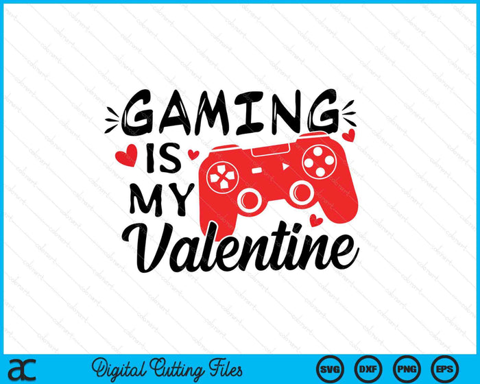 Gaming is My Valentine Video Gamer SVG PNG Digital Printable Files