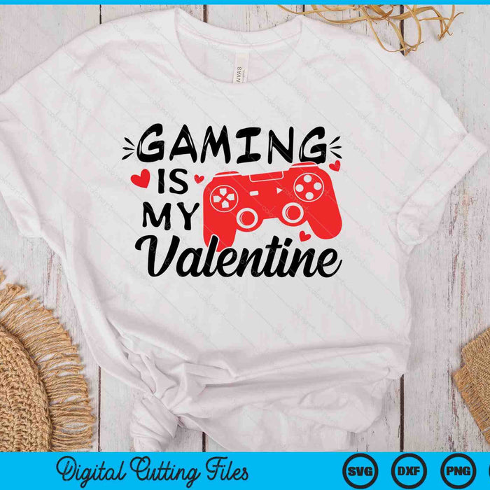 Gaming is My Valentine Video Gamer SVG PNG Digital Printable Files