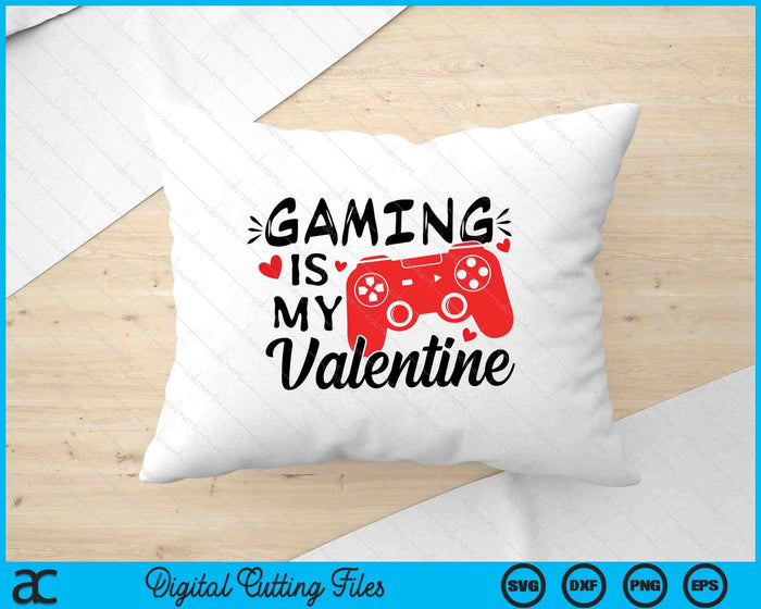 Gaming is My Valentine Video Gamer SVG PNG Digital Printable Files