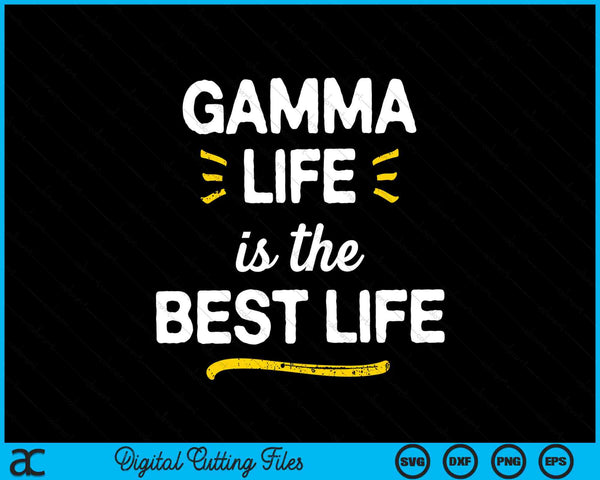 Gamma Life Is The Best Life SVG PNG Digital Cutting Files