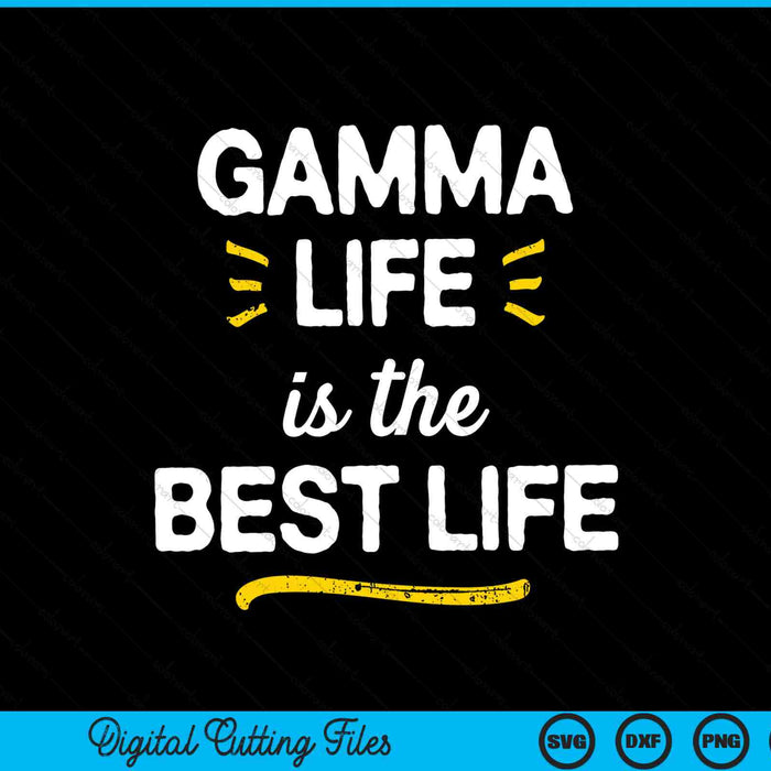 Gamma Life Is The Best Life SVG PNG Digital Cutting Files