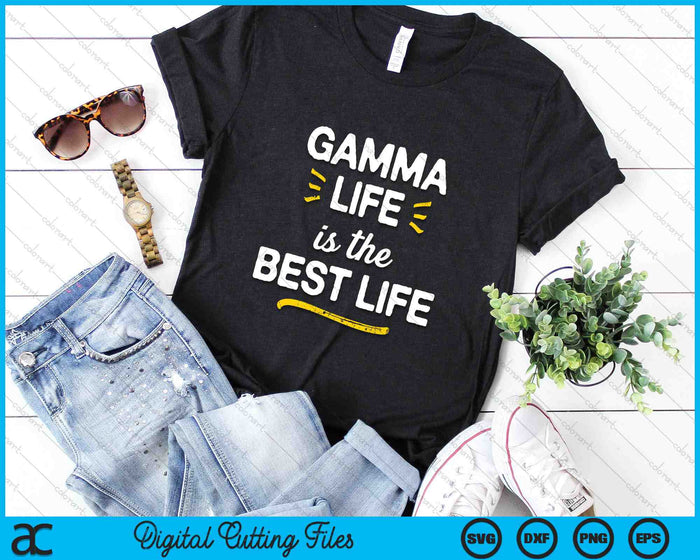 Gamma Life Is The Best Life SVG PNG Digital Cutting Files