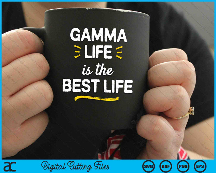 Gamma Life Is The Best Life SVG PNG Digital Cutting Files