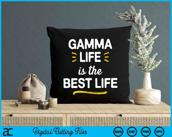 Gamma Life Is The Best Life SVG PNG Digital Cutting Files