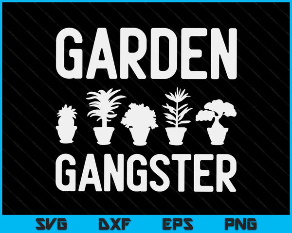 Garden gangster for gardeners SVG cut file