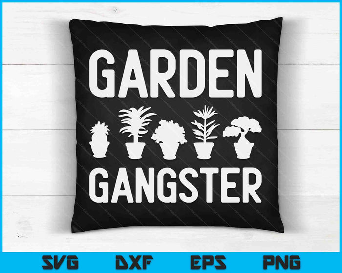 Garden Gangster For Gardeners SVG PNG Digital Cutting Files