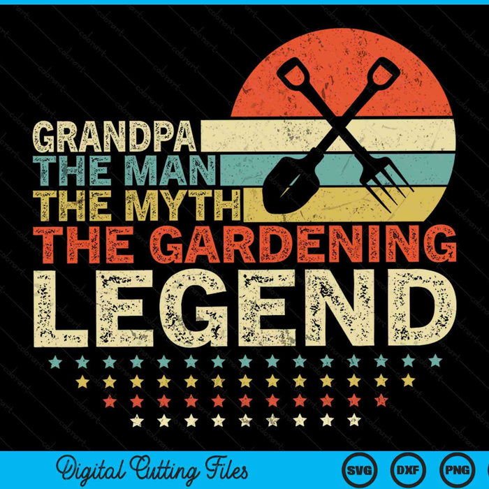 Gardener grandpa the man the myth the gardening legend SVG PNG cut file for Cricut