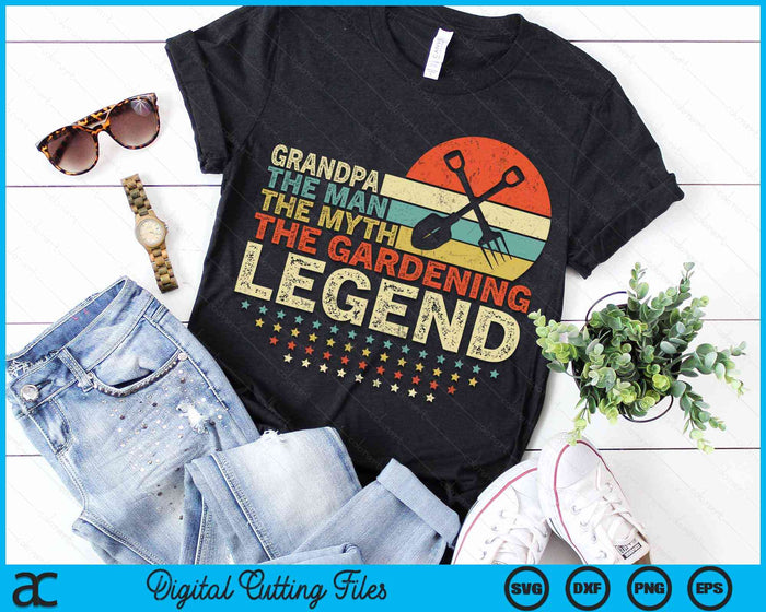 Gardener Grandpa The Man The Myth The Gardening Legend SVG PNG Digital Printable Files