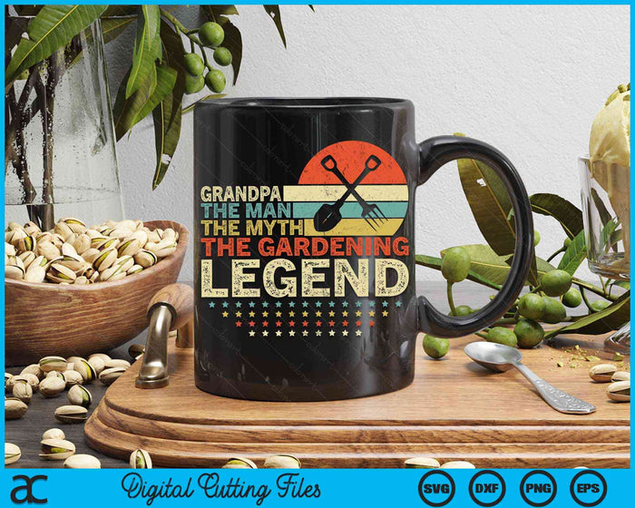 Gardener Grandpa The Man The Myth The Gardening Legend SVG PNG Digital Printable Files