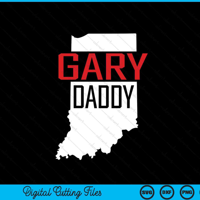 Gary daddy Indiana state map SVG cut file