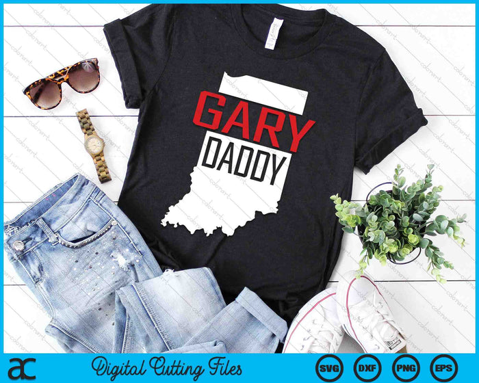 Gary Daddy Indiana State Map Gift SVG PNG Digital Printable Files