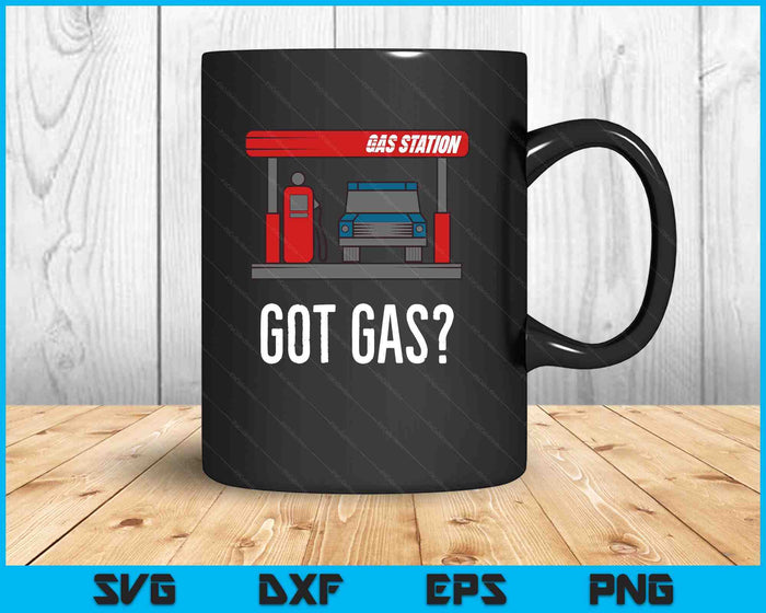 Gas Station Attendant Funny Car Fuel Station Says Got Gas SVG PNG Digital Printable Files