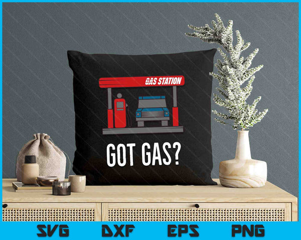 Gas Station Attendant Funny Car Fuel Station Says Got Gas SVG PNG Digital Printable Files