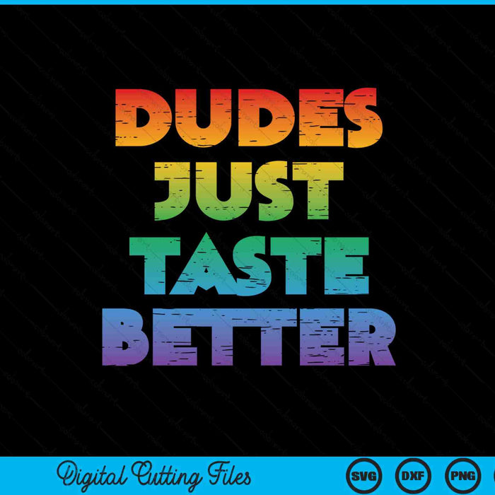 Gay dudes just taste better rainbow pride flag LGBTQ SVG cut file