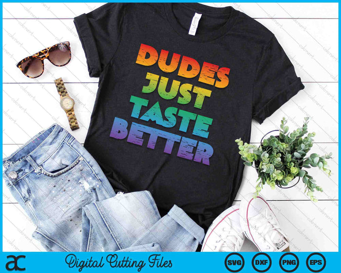 Gay Dudes Just Taste Better Rainbow Pride Flag LGBTQ SVG PNG Digital Printable Files