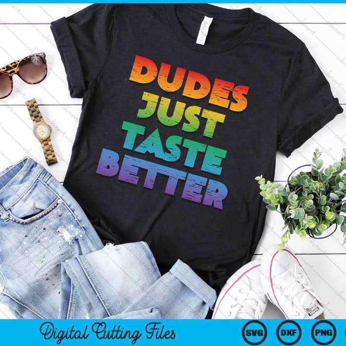 Gay Dudes Just Taste Better Rainbow Pride Flag LGBTQ SVG PNG Digital Printable Files