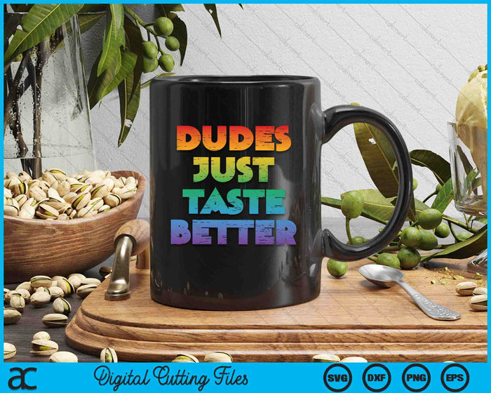 Gay Dudes Just Taste Better Rainbow Pride Flag LGBTQ SVG PNG Digital Printable Files